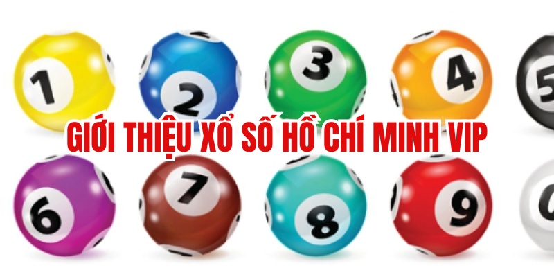 Giới thiệu xổ số Hồ Chí Minh Vip