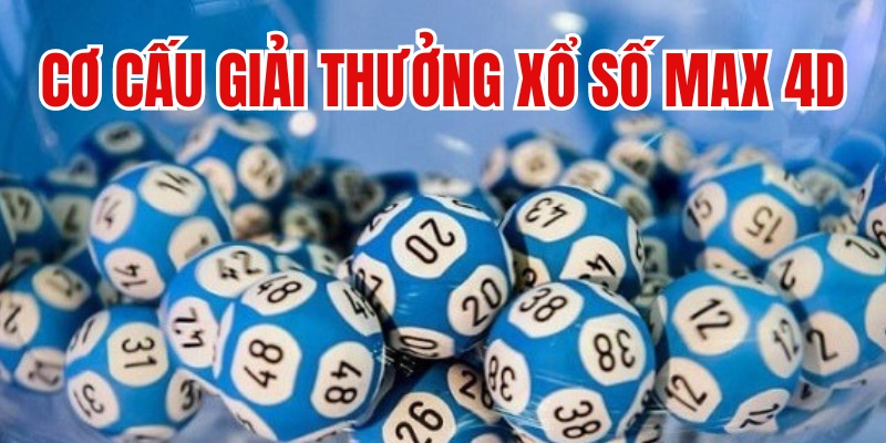 Cơ cấu giải thưởng max 4D