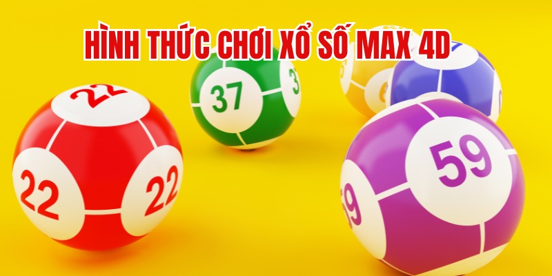 Các hình thức chơi Max 4D phổ biến