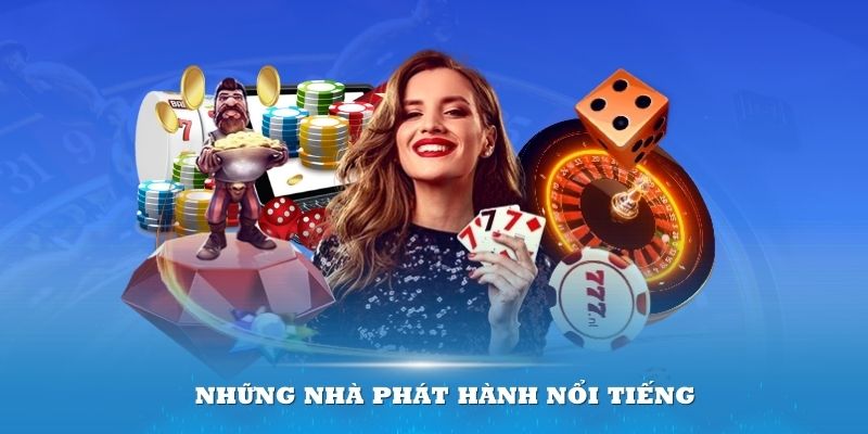 Những nhà phát hành nổi tiếng hợp tác